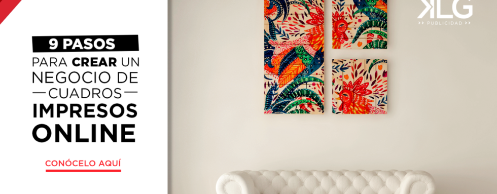 9 pasos para crear un negocio de cuadros impresos